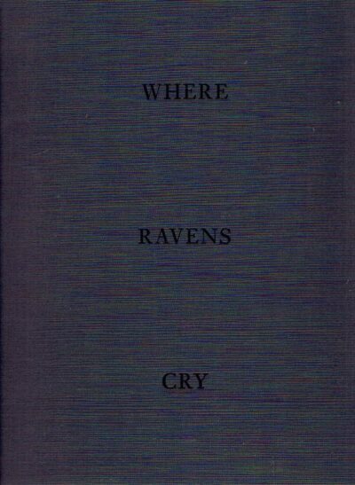 Jakob de Boer - Where Ravens Cry. [Nr. 454/500]. BOER, Jakob de