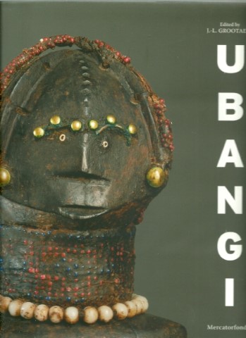 Ubangi - Art and cultures from the African heartland. GROOTAERS, Jan-Lodewijk [Ed.]