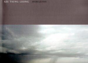 Sze Tsung Leong - Horizons. With essays by Charlotte Cotton, Duncan Forbes, Pico Iyer, and Sze Tsung Leong, and a conversation between the artist and Joshua Chuang. - New. LEONG, Sze Tsung
