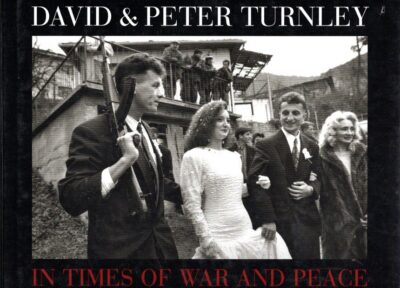 David & Peter Turnley - In Times of War and Peace. Edited by Chiara Mariani and Grazi Neri. TURNLEY, David & Peter