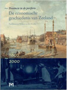 De economische geschiedenis van Zeeland 1800-2000 - Provincie in de periferie. BRUSSE, Paul & Willem van den BROEKE