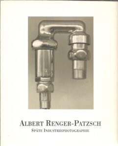 Albert Renger-Patzsch - Späte Industriephotographie. BIEGER, Marianne, Florian HUFNAGL & Reinhold MISSELBECK [Hrsg]
