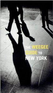 The Weegee Guide to New York - Roaming the city with its greatest tabloid photographer. [New]. MARIANI, Philomena & Christopher GEORGE