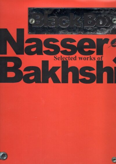 Black Box - Selected works of Nasser Bakhshi. BAKHSHI, Nasser