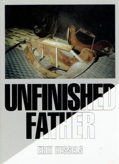 Erik Kessels - Unfinished father. [Signed - No. 286/500]. KESSELS, Erik