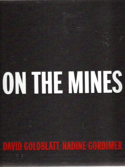David Goldblatt - On the Mines. - [New]. GOLDBLATT, David & Nadine GORDIMER