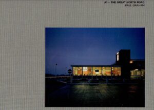 Paul Graham - A1 - The Great North Road. [Signed + New]. GRAHAM, Paul