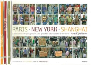 Hans Eijkelboom - Paris - New York - Shanghai. A book about the past, present, and (possibly) future capital of the world. With an introduction by Martin Parr and an essay by Tony Godfrey [loose inserted in front-pocket]. - [New] EIJKELBOOM, Hans