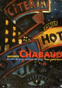 Auguste Chabaud - la ville de jour comme de nuit, Paris 1907-1912. CHABAUD, Auguste - Véronique SERRANO