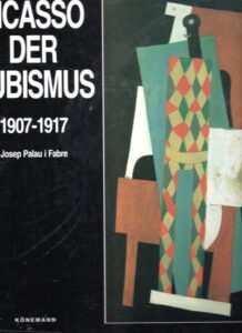Picasso - der Kubismus 1907-1917. PICASSO - Josep Palau i FABRE