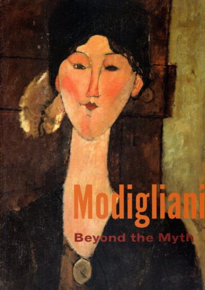Modigliani - Beyond the Myth. MODIGLIANI - Mason KLEIN [Ed.]