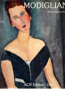 La vie et l'oeuvre de Amedeo Modigliani. MODIGLIANI - Thérèse CASTIEAU-BARRIELLE