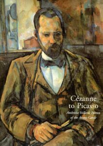 Cézanne to Picasso - ambroise Vollard, Patron de Avant-Garde. RABINOW, Rebecca A. [Ed.]