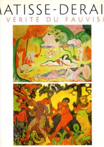Matisse - Derain - La vérité du fauvisme. LABRUSSE, Rémi & Jacqueline MUNCK