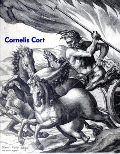 Cornelis Cort 'constich plaedt-snijder van Horne in Hollandt / accomplished plate-cutter from Hoorn in Holland. CORT, Cornelis - Manfred SELLINK