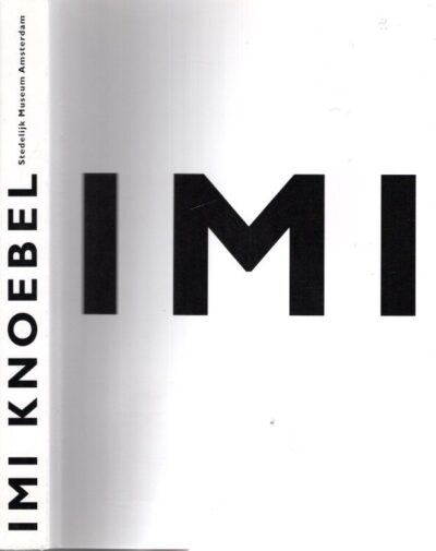 Imi Knoebel - Works 1968-1996. KNOEBEL - Rudi FUCHS et al