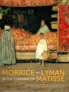 Morrice and Lyman in the Company of Matisse. DOARAIS, Lucie, Richard FOISY, François-Marc GAGNON, Marc GAUTHIER, Michèle GRANDBOIS & John O'BRIAN - [Essays]