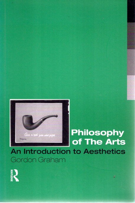 Philosophy of The Arts - An Introduction to Aesthetics. GRAHAM, Gordon