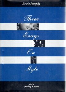 Three Essays on Style - Edited by Irving Lavin. With a Memoir by William S. Heckscher. PANOFSKY, Erwin