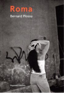 Bernard Plossu - Roma 1979-2009. Textes - Alain Bergala - Patrick Talbot. PLOSSU, Bernard