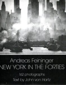 New York in the Forties. With text by John von Hartz. FEININGER, Andreas