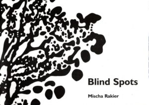 Mischa Rakier - Blind Spot -: 21 ontwerpen voor tekeningen / 21 designs for drawings. RAKIER, Mischa