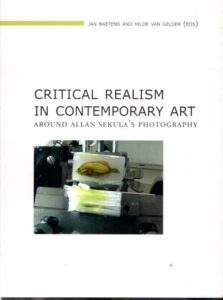 Critical Realism in Contemporary Art - Around Allan Sekula's Photography. SEKULA, Allan - Jan BAETENS & Hilde van GELDER [Eds.]