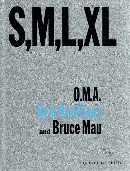 S,M,L,XL. Small, Medium, Large, Extra -Large. Office for Metropolitan Architecture. Photography by Hans Werlemann. [Second edition] KOOLHAAS, Rem & Bruce MAU