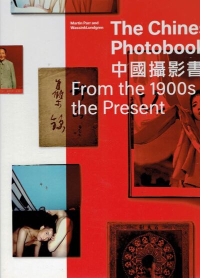 The Chinese Photobook - From the 1900s to the Present. [Second edition]. - [New] PARR, Martin & WassinkLundgren