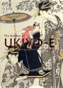 The Riddles of Ukiyo-e - Women and Men in Japanese Prints 1765-1865. - [New]. UHLENBECK, Chris, Jim DWINGER & Josephine SMIT