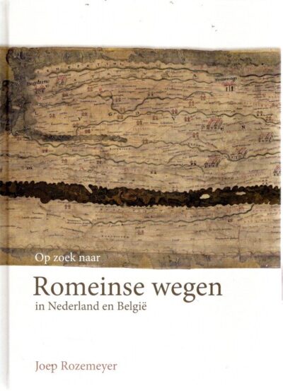 Romeinse wegen in Nederland en België. ROZEMEYER, Joep