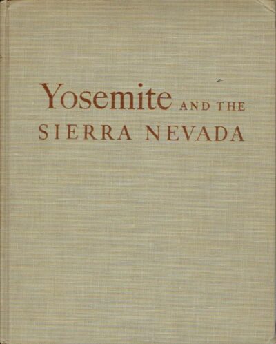 Yosemite and the Siera Nevada - Photographs by Ansel Adams - Selections from the Works of John Muir. Edited by Charlotte E. Mauk. ADAMS, Ansel