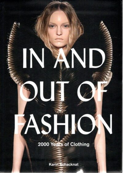 In and Out of Fashion - 2000 Years of Clothing. SCHACKNAT, Karin