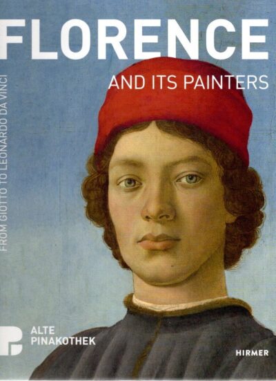 Florence and its Painters - From Giotto to Leonardo da Vinci. SCHUMACHER, Andreas [Ed.]