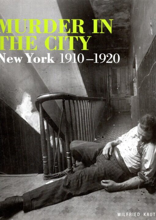 Murder in the City New York, 1910-1920. KAUTE, Wilfried