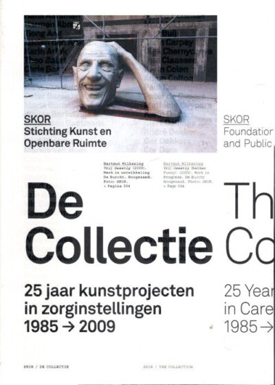 De Collectie - 25 jaar kunstprojecten in zorginstellingen 1985-2009 / The Collection - 25 Years of Art Projects in Care Institutions 1985-2009. MELIS, Liesbeth & Tom van GESTEL [Red./Ed.]