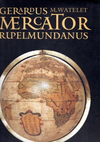 Gerardus Mercator Rupelmundanus. [Nederlandse editie]. MERCATOR - Marcel WATELET