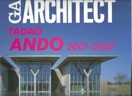 Tadao Ando Vol. 4 - 2001-2007 GA Architect. ANDO, Tadao