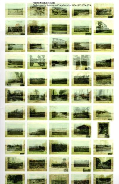 Recollecting Landscapes - Rephotography, Memory and Transformation 1904-1980-2004-2014. MASSART, Jean - Georges CHARLIER - Jan KEMPENAERS - Michiel De CLEENE