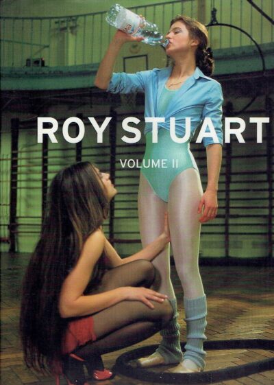 Roy Stuart - Volume II - [Text Dian Hanson]. STUART, Roy