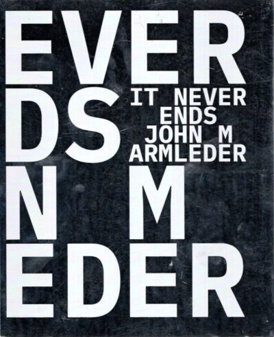 John M. Armleder - It Never Ends. ARMLEDER, John M. - Yann Chateigné TYTELMAN [Ed.]