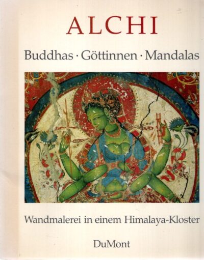 Alchi - Buddhas - Göttinnen - Mandalas / Wandmalerei in einem Himalya-Kloster. GOEPPER, Roger