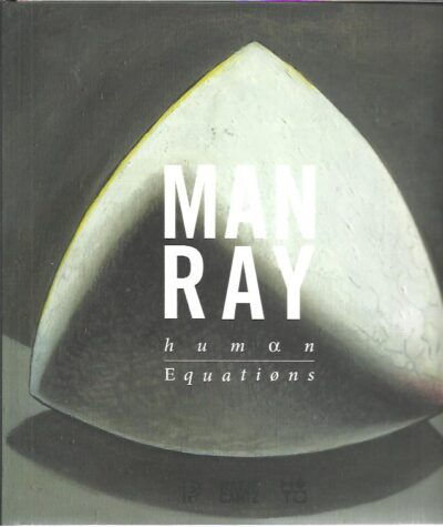 Man Ray - Human Equations [a journey from mathematics to shakespeare] GROSSMAN, Wndy A. & Edouard SEBLINE [Eds]