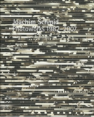 Joachim Schmid - Photoworks 1982-2007. MACDONALD, Gordon & John S. WEBER [Eds]