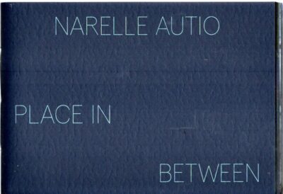 Narelle Autio - Place in Between. - [New]. AUTIO, Narelle