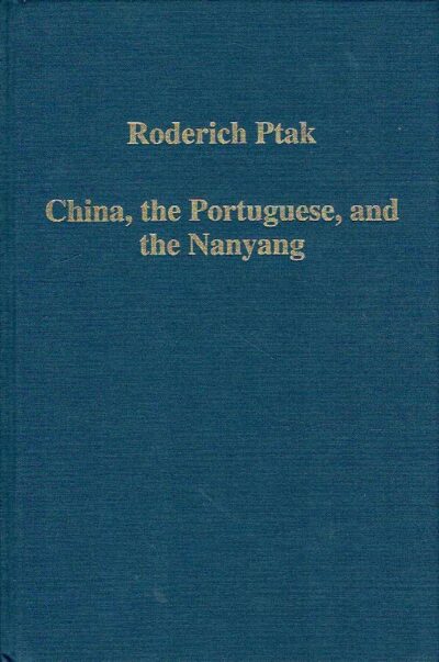 China, the Portuguese, and the Nanyang - Oceans and Routes, Regions and Trade (c. 1000-1600). PTAK, Roderich