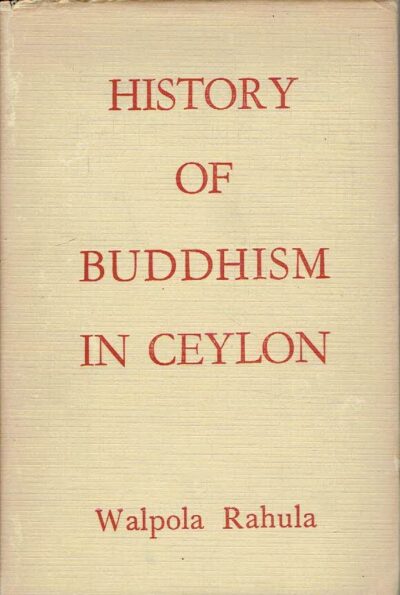 History of Buddhism in Ceylon - The Anuradhapura Period 3rd Century BC - 10th Century AC. RAHULA, Walpola