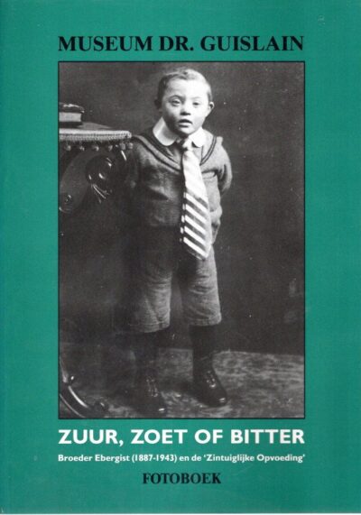 Zuur, Zoet of Bitter - Broeder Ebergist (1887-1943) en de 'Zintuiglijjke Opvoeding'. Tentoonstelling 10 november 1993- 27 februari 1994. [Fotoboek]. STOCKMAN, René & Erwin MORTIER
