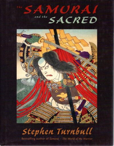 The Samurai and the Sacred. TURNBULL, Stephen