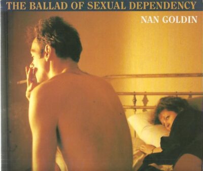 The Ballad of Sexual Dependency. Edited with Marvin Heiferman, Mark Holborn and Suzanne Fletcher. GOLDIN, Nan